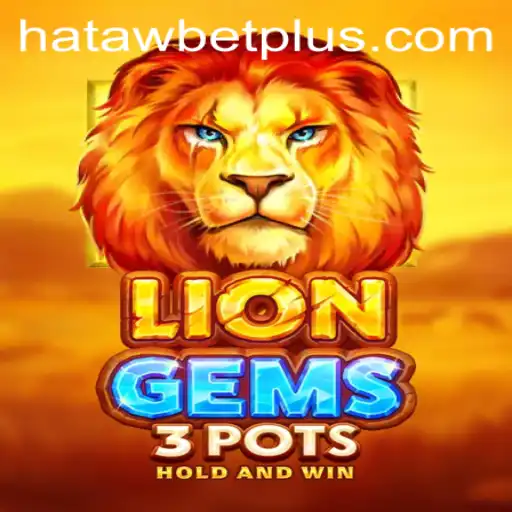 Unleashing the Thrill: A Dive Into 'LionGems3pots' and the Exciting World of Hataw Bet